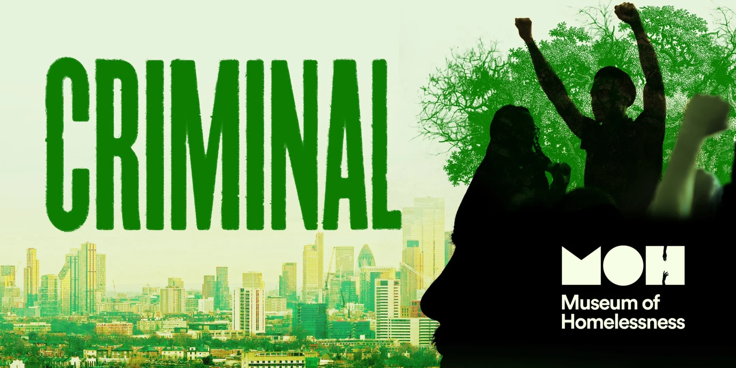 Promotional banner for the Museum of Homelessness exhibition Criminal in London
